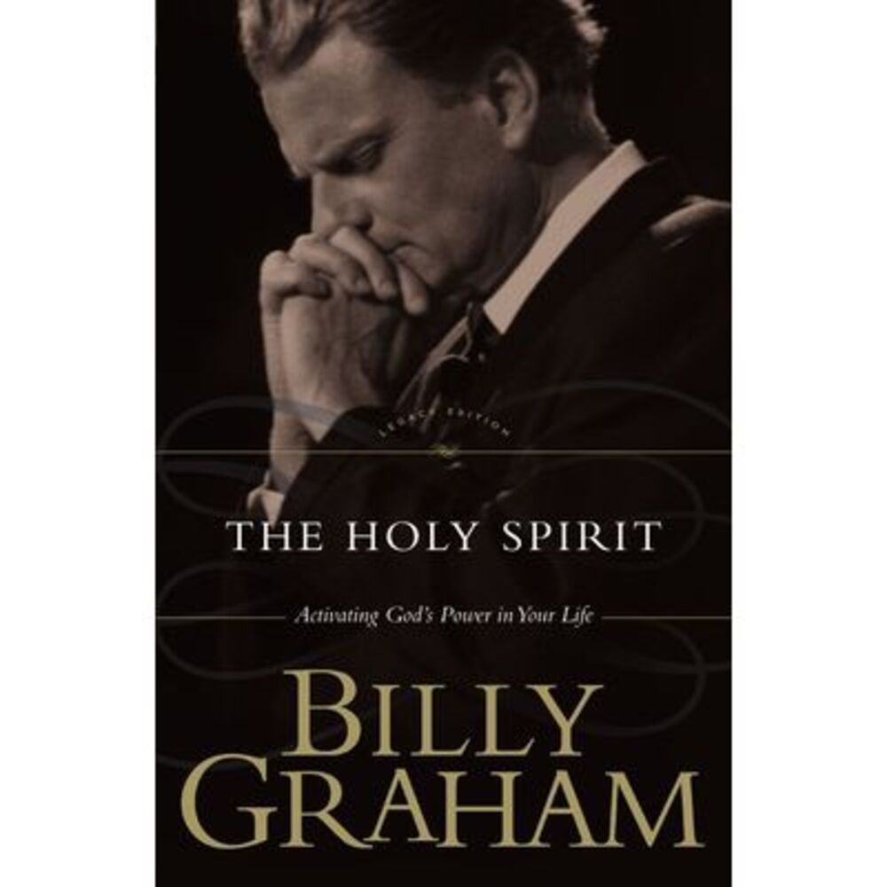 The Holy Spirit: Activating God's Power in Your Life -- Billy Graham